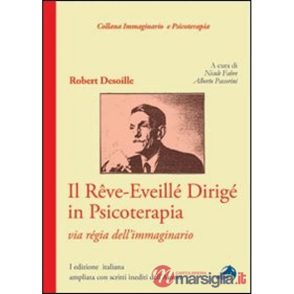 Rêve-eveillé dirigé in psicoterapia. Via règia dell'immaginario (Il)
