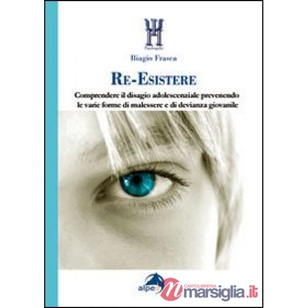 Re-Esistere. Comprendere il disagio adolescenziale prevedendo le varie forme di