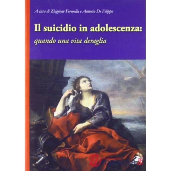 Suicidio in adolescenza. Quando una vita deraglia (Il)
