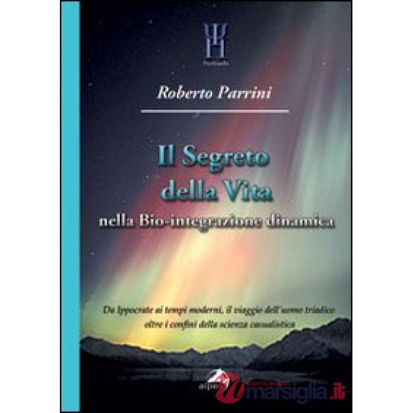 Segreto della vita nella bio-integrazione dinamica. Da Ippocrate ai tempi modern