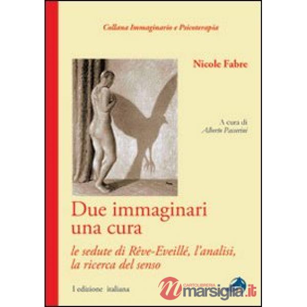 Due immaginari una cura. Le sedute di rêve-eveillé, l'analisi, la ricerca del senso