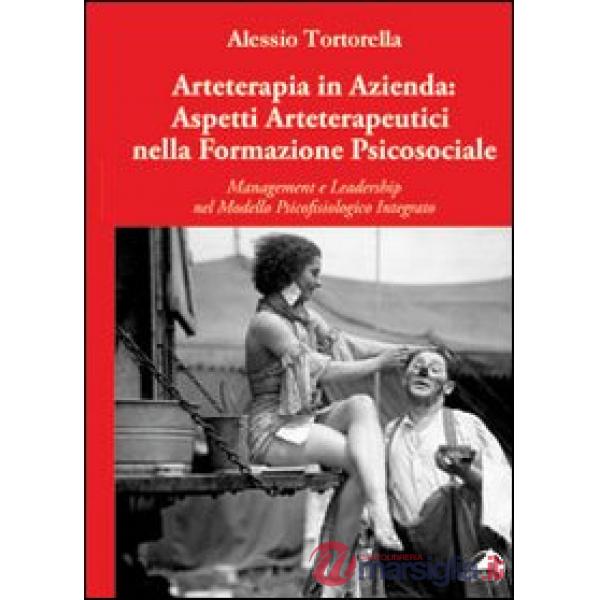 Arteterapia in azienda. Aspetti arteterapeutici nella formazione psicosociale. Management e leadership nel modello psicofisiolog