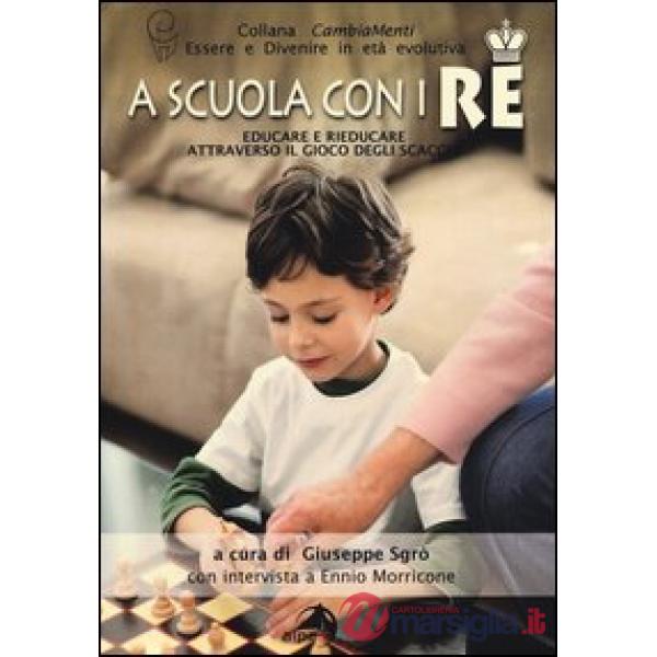 A scuola con i re. Educare e rieducare attraverso il gioco degli scacchi