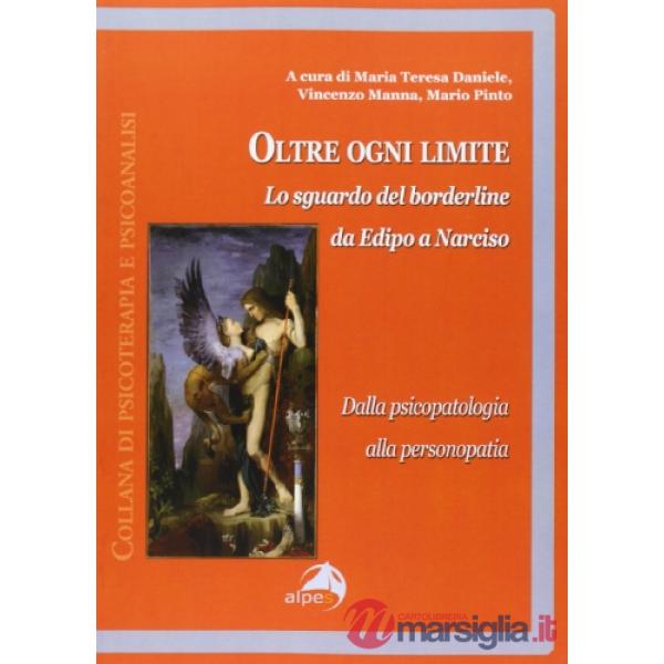 Oltre ogni limite. Lo sguardo del borderline da Edipo a Narciso, dalla psicopato
