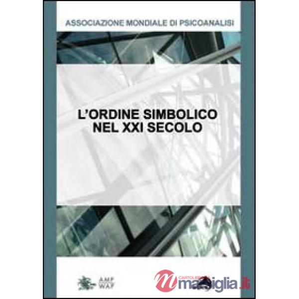 Ordine simbolico del XXI secolo. Non è più quel che era. Quali conseguenze per la cura? (L')