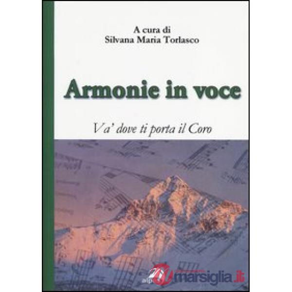 Armonie in voce. Va' dove ti porta il coro. Con CD Audio