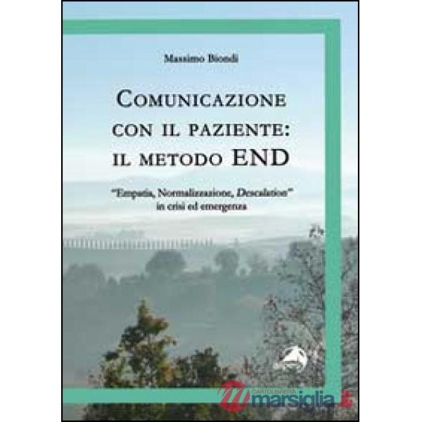 Comunicazione con il paziente. Il metodo END. «Empatia, normalizzazione, descalation» in crisi ed emergenza
