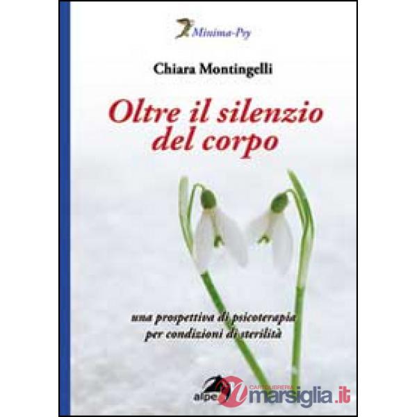 Oltre il silenzio del corpo. Una prospettiva di psicoterapia per condizioni di sterilità