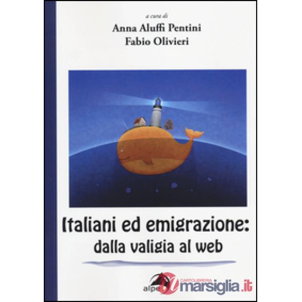 Italiani ed emigrazione. Dalla valigia al web