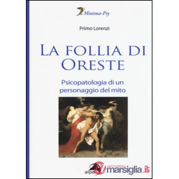 Follia di Oreste. Psicopatologia di un personaggio del mito (La)