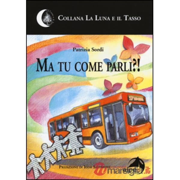 Ma tu come parli?!