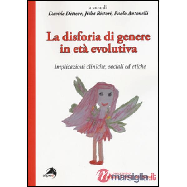 Disforia di genere in età evolutiva. Implicazioni cliniche, sociali ed etiche (L