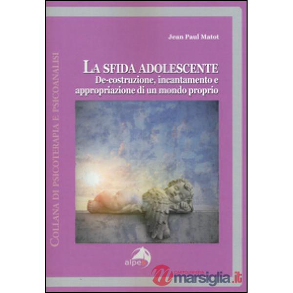 Sfida adolescente. De-costruzione, incantamento e appropriazione di un mondo pro