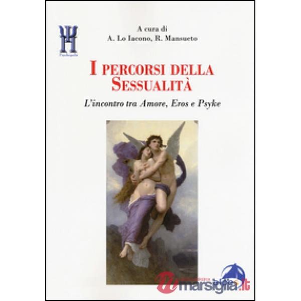 Percorsi della sessualità. L'incontro tra Amore, Eros e Psyke (I)