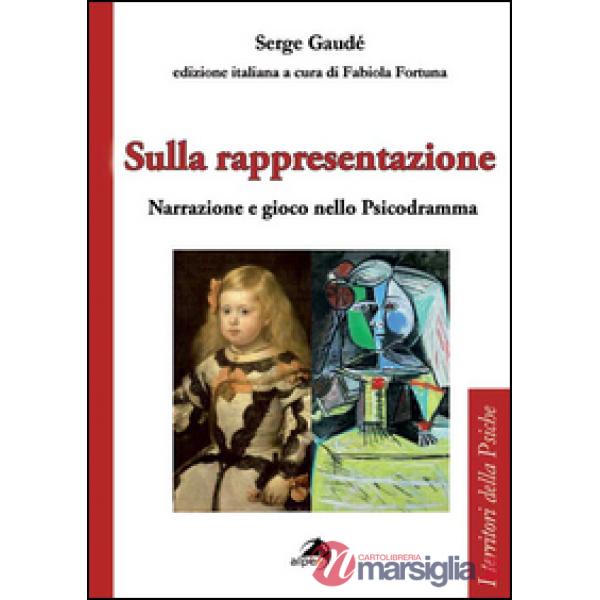 Sulla rappresentazione. Narrazione e gioco nello psicodramma