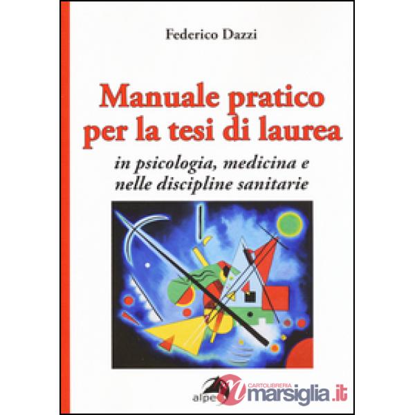 Manuale pratico per la tesi di laurea per psicologia, medicina e nelle disciplin