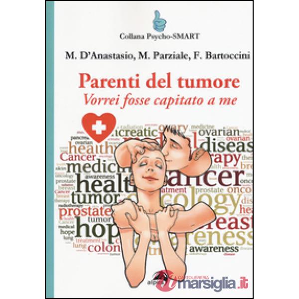 Parenti del tumore. Vorrei fosse capitato a me