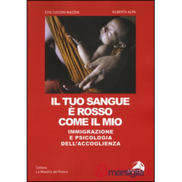 Tuo sangue è rosso come il mio. Immigrazione e psicologia dell'accoglienza (Il)