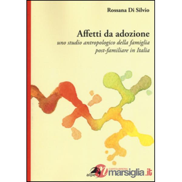 Affetti da adozione. Uno studio antropologico della famiglia post-familiare in I