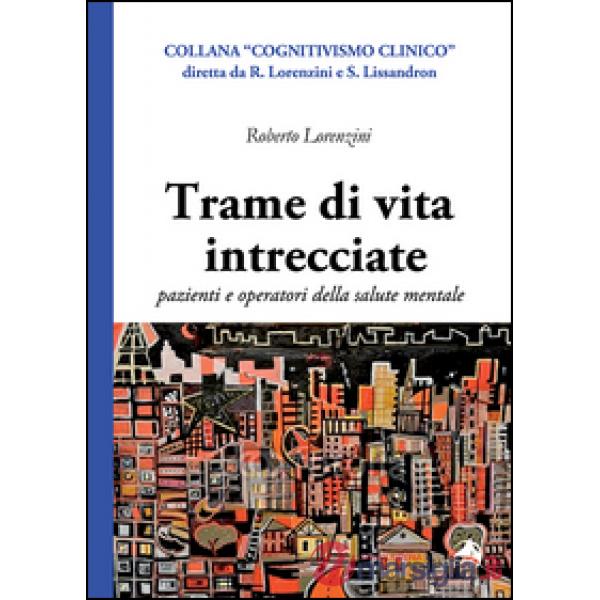 Trame di vita intercciate. Pazienti e operatori della salute mentale