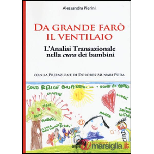 Da grande farò il ventilaio. L'analisi transazionale nella cura dei bambini
