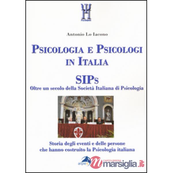 Psicologia e psicologi in Italia. SIPs. Oltre un secolo della Società Italiana di Psicologia