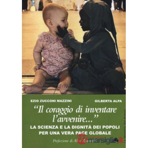 «Il coraggio di inventare l'avvenire...». La scienza e la dignità dei popoli per