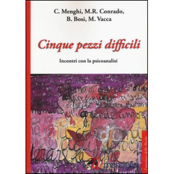 Cinque pezzi difficili. Incontri con la psicoanalisi