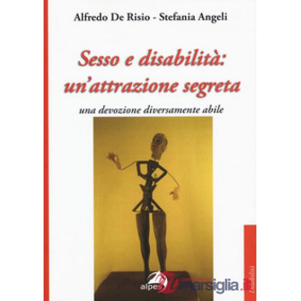 Sesso e disabilità: un'attrazione segreta. Una devozione diversamente abile