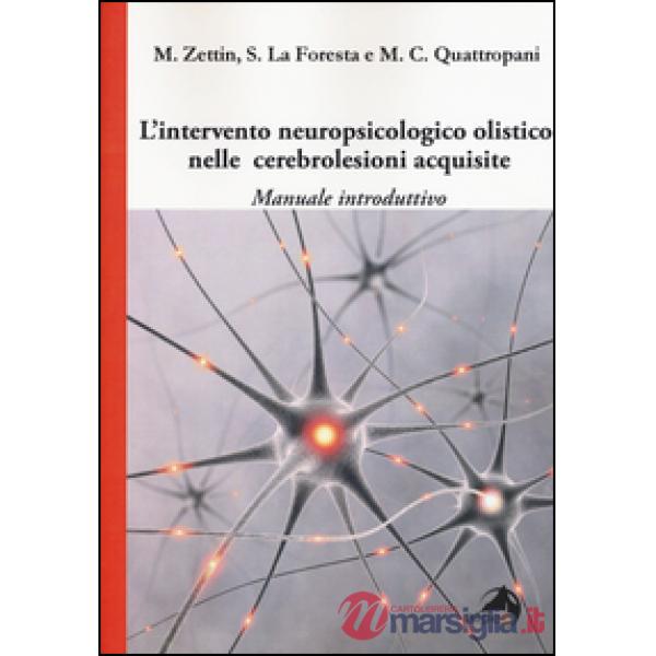 Intervento neuropsicologico olistico nelle cerebrolesi acquisite. Manuale introduttivo (L')