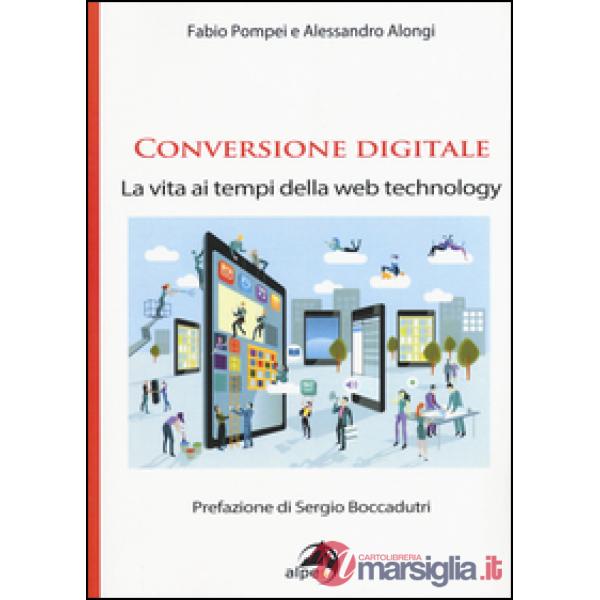 Conversione digitale. La vita ai tempi della web technology