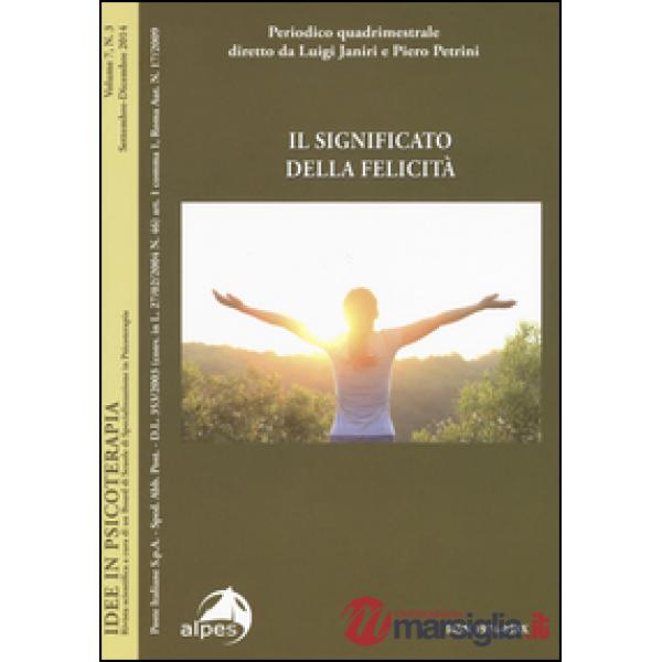 Idee in psicoterapia. Vol. 7/3: Il significato della felicità