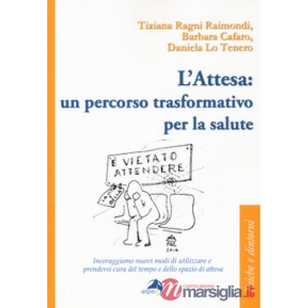 Attesa: un percorso trasformativo per la salute.  Incoraggiamo nuovi modi di utilizzare e prendersi cura del tempo e dello spazi