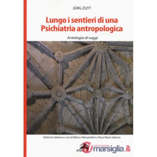 Lungo i sentieri di una psichiatria antropologica. Antologia di saggi