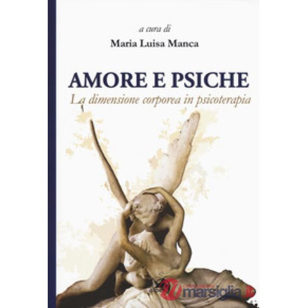 Amore e Psiche. La dimensione corporea in psicoterapia