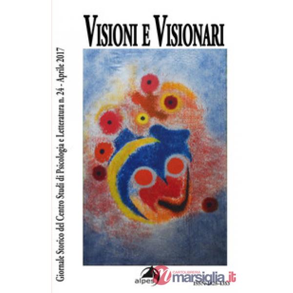 Giornale storico del centro studi di psicologia e letteratura (2017). Vol. 24: Visioni e visionari
