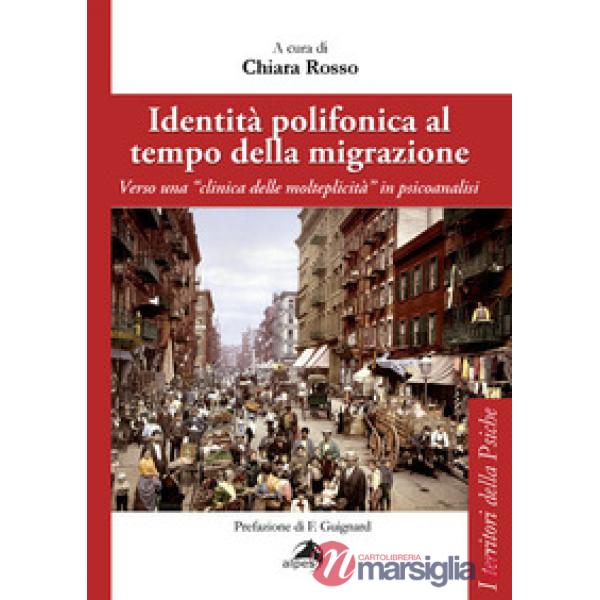 Identità polifonica al tempo della migrazione. Verso una «clinica della molteplicità» in psicoanalisi