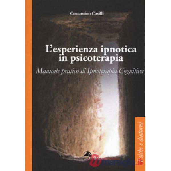 Esperienza ipnotica in psicoterapia. Manuale pratico di ipnoterapia cognitiva (L
