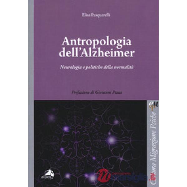 Antropologia dell'Alzheimer. Neurologia e politiche della normalità