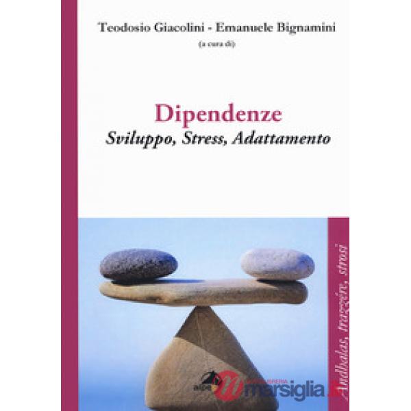 Dipendenze. Sviluppo, stress, adattamento