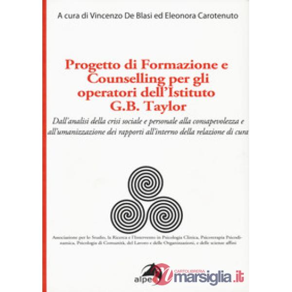 Progetto di formazione e counselling per gli operatori dell'Istituto G.B. Taylor. Dall'analisi della crisi sociale e personale a
