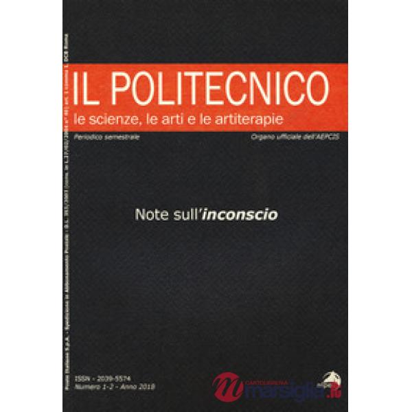 Politecnico. Le scienze, le arti e le artiterapie (2018) (Il). Vol. 1-2: Note su
