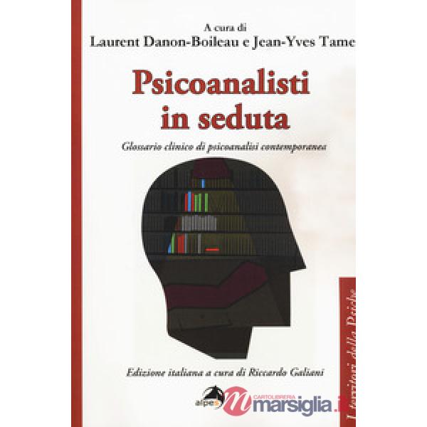 Psicoanalisti in seduta. Glossario clinico di psicoanalisi contemporanea