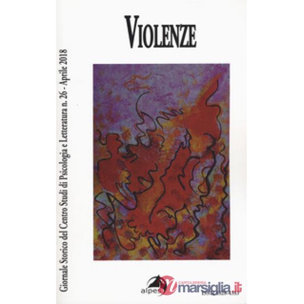Giornale storico del centro studi di psicologia e letteratura (2018). Vol. 26: Violenze