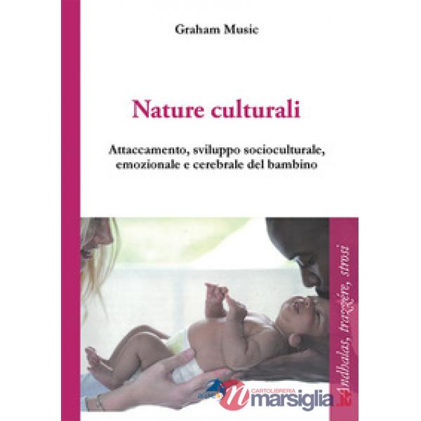 Nature culturali. Attaccamento e sviluppo socioculturale, emozionale, cerebrale del bambino