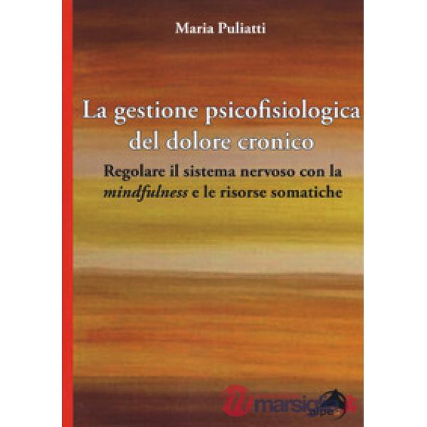 Gestione psicofisiologica del dolore cronico. Regolare il sistema nervoso con la