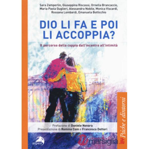 Dio li fa e poi li accoppia? Il percorso della coppia dall'incontro all'intimità