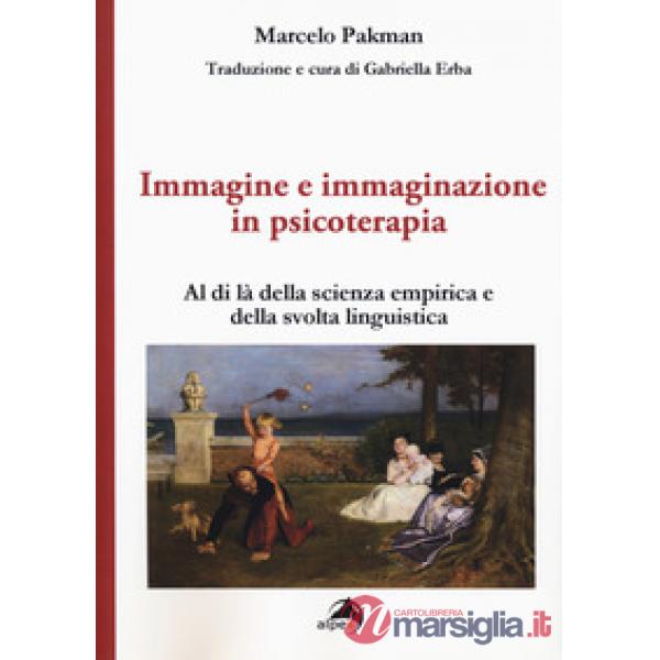Immagine e immaginazione in psicoterapia. Al di là della scienza empirica e della svolta linguistica