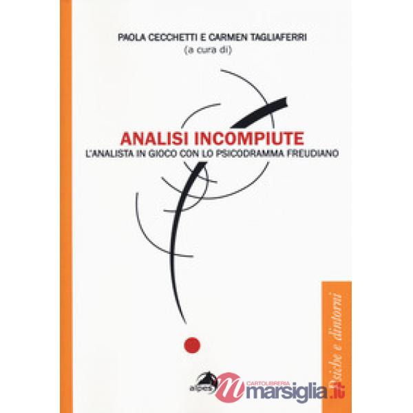 Analisi incompiute. L'analista in gioco con lo psicodramma freudiano