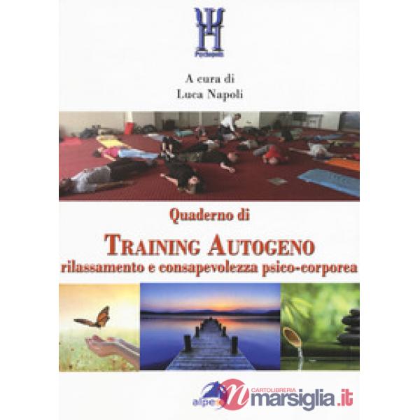 Quaderno di training autogeno. Rilassamento e consapevolezza psico-corporea
